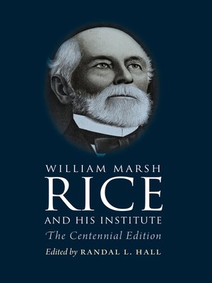 cover image of William Marsh Rice and His Institute